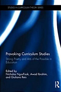 Provoking Curriculum Studies : Strong Poetry and Arts of the Possible in Education (Hardcover)