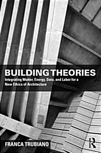 Building Theories : Architecture as the Art of Building (Hardcover)