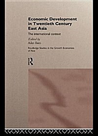 Economic Development in Twentieth-Century East Asia : The International Context (Paperback)