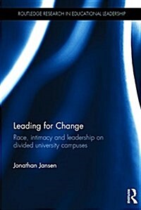 Leading for Change : Race, Intimacy and Leadership on Divided University Campuses (Hardcover)