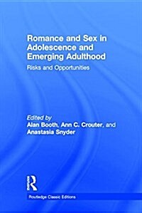 Romance and Sex in Adolescence and Emerging Adulthood : Risks and Opportunities (Hardcover, Classic Ed)