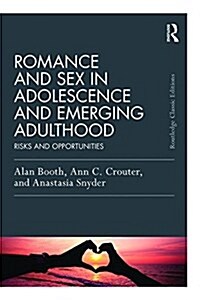 Romance and Sex in Adolescence and Emerging Adulthood : Risks and Opportunities (Paperback, Classic Ed)