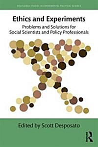 Ethics and Experiments : Problems and Solutions for Social Scientists and Policy Professionals (Paperback)