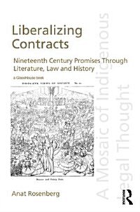 Liberalizing Contracts : Nineteenth Century Promises Through Literature, Law and History (Hardcover)