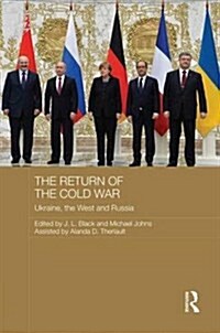 The Return of the Cold War : Ukraine, the West and Russia (Hardcover)