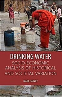 Drinking Water: A Socio-Economic Analysis of Historical and Societal Variation (Hardcover)