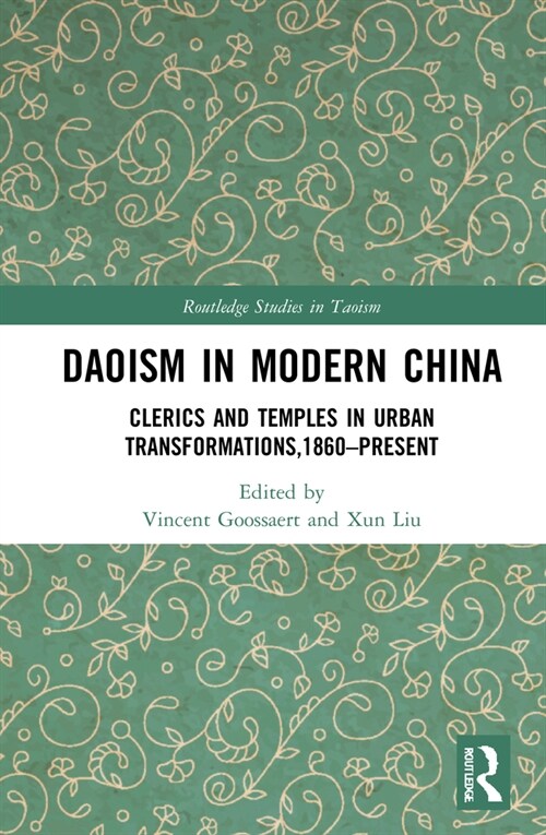Daoism in Modern China : Clerics and Temples in Urban Transformations,1860–Present (Hardcover)