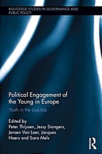 Political Engagement of the Young in Europe : Youth in the Crucible (Hardcover)