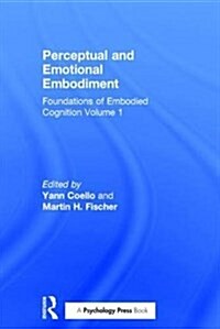 Perceptual and Emotional Embodiment : Foundations of Embodied Cognition Volume 1 (Hardcover)