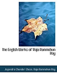 The English Works of Raja Rammohun Roy (Paperback)