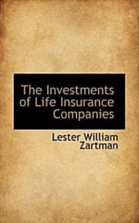 The Investments of Life Insurance Companies (Paperback)