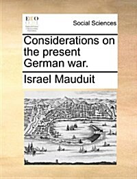 Considerations on the Present German War. (Paperback)