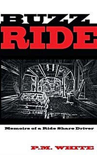 Buzz Ride: Memoirs of a Ride Share Driver (Paperback)