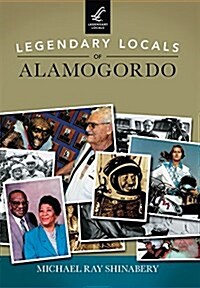 Legendary Locals of Alamogordo (Paperback)
