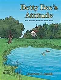 Betty Bees Attitude: With Mortimer, Millie and Maude Mouse (Paperback)