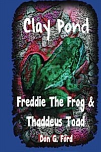 Clay Pond - Freddie the Frog & Thaddeus Toad (Paperback)
