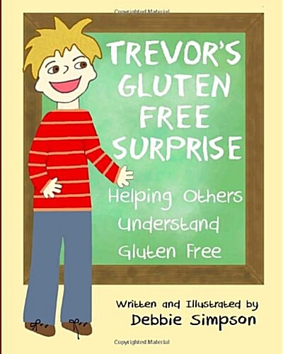 Trevors Gluten Free Surprise: Helping Others Understand Gluten Free (Paperback)