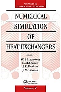 Numerical Simulation of Heat Exchangers: Advances in Numerical Heat Transfer Volume V (Hardcover)