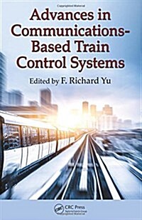 Advances in Communications-Based Train Control Systems (Hardcover)