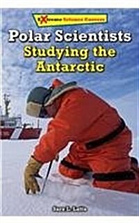 Polar Scientists: Studying the Antarctic (Library Binding)