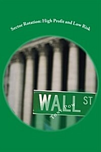 Sector Rotation: High Profit and Low Risk (Paperback)