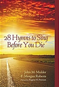 28 Hymns to Sing Before You Die (Hardcover)