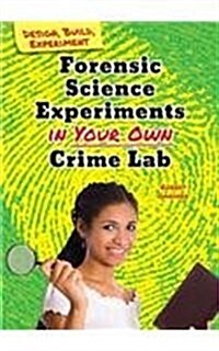 Forensic Science Experiments in Your Own Crime Lab (Library Binding)
