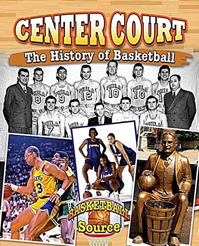 Center Court: The History of Basketball (Library Binding)