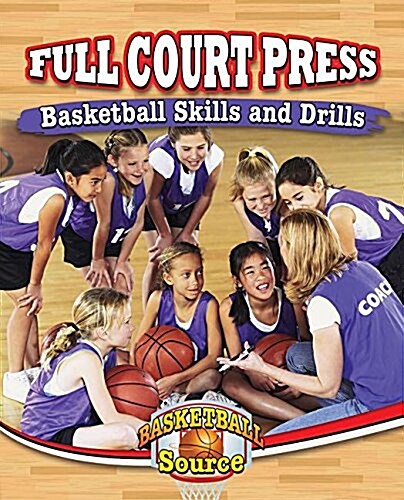 Full Court Press: Basketball Skills and Drills (Hardcover)