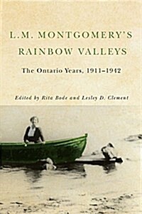L.M. Montgomerys Rainbow Valleys: The Ontario Years, 1911-1942 (Paperback)