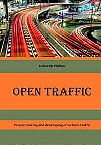 Open Traffic: Proper Making and Developing of Website Traffic (Paperback)