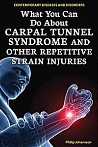 What You Can Do about Carpal Tunnel Syndrome and Other Repetitive Strain Injuries (Library Binding)