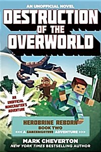 Destruction of the Overworld: Herobrine Reborn Book Two: A Gameknight999 Adventure: An Unofficial Minecrafters Adventure (Paperback)