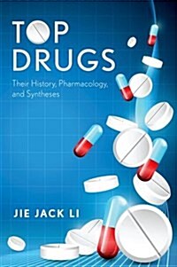 Top Drugs: Their History, Pharmacology, and Syntheses (Hardcover)