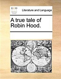 A True Tale of Robin Hood. (Paperback)