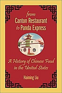 From Canton Restaurant to Panda Express: A History of Chinese Food in the United States (Hardcover)