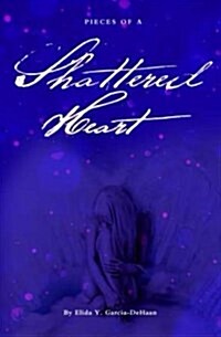 Pieces of a Shattered Heart (Paperback)