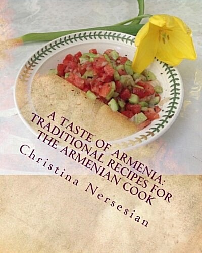 A Taste of Armenia: Traditional Recipes for the Armenian Cook (Paperback)
