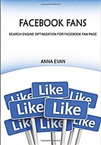 Facebook Fans: Search Engine Optimization for Facebook Fan Page (Paperback)