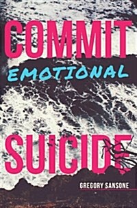 Commit Emotional Suicide (Paperback)