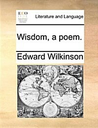 Wisdom, a Poem. (Paperback)
