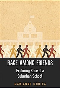 Race Among Friends: Exploring Race at a Suburban School (Paperback)