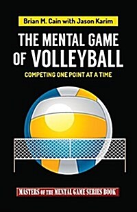 The Mental Game of Volleyball: Competing One Point at a Time (Paperback)