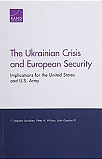 The Ukrainian Crisis and European Security: Implications for the United States and U.S. Army (Paperback)