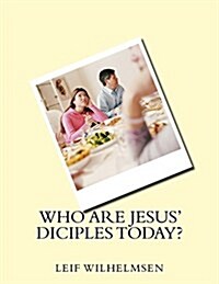 Who Are Jesus Diciples Today? (Paperback)