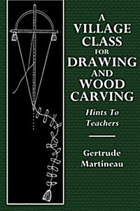 A Village Class for Drawing and Wood Carving (Paperback)