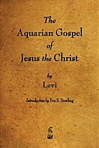 The Aquarian Gospel of Jesus the Christ (Paperback)