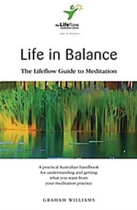 Life in Balance: The Lifeflow Guide to Meditation (Paperback)