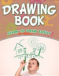 Drawing Book: Learn to Draw Easily (Paperback)