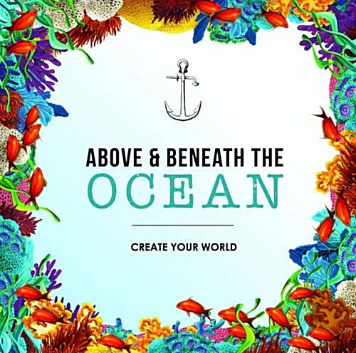 Above and Beneath the Ocean: Create Your World (Paperback)